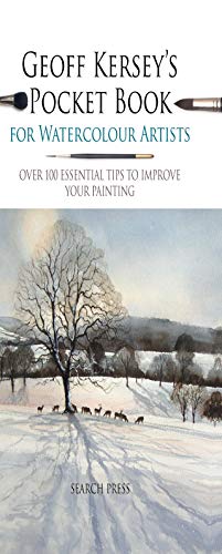 Geoff Kersey’s Pocket Book for Watercolour Artists: Over 100 essential tips to improve your painting (Watercolour Artists’ Pocket Books) (English Edition)