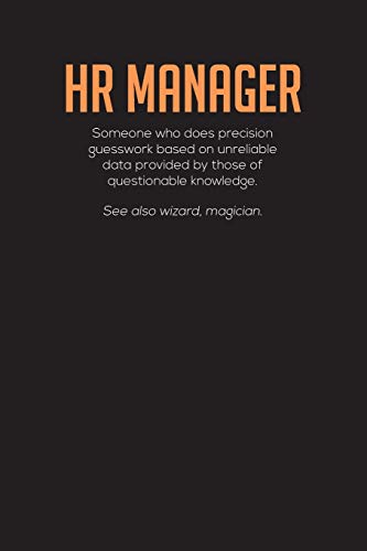 HR Manager Someone Who Does Precision Guesswork Based On Unreliable Data Provided By Those Of Questionable Knowledge.: Human Resources Work Diary – ... Notebook - Funny Appreciation Gift