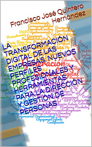 LA TRANSFORMACIÓN DIGITAL DE LAS EMPRESAS. NUEVOS PERFILES PROFESIONALES Y HERRAMIENTAS PARA LA DIRECCIÓN Y GESTIÓN DE PERSONAS