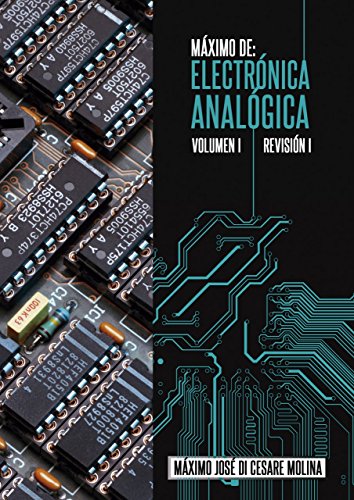 MAXIMO DE: ELECTRONICA ANALOGICA VOLUMEN I: DISPOSITIVOS ELECTRONICOS OPERACION Y USO