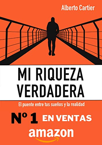 MI RIQUEZA VERDADERA: El puente entre tus sueños y la realidad