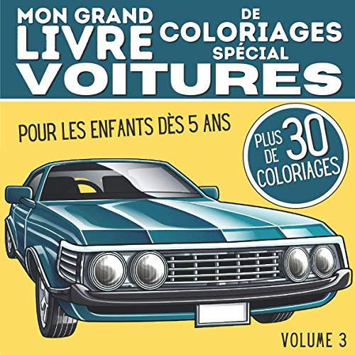 Mon grand livre de coloriages spécial voitures volume 3: Livre de coloriage voitures pour les enfants de 5 à 15 ans | 30 dessins de voitures et ... les fans d’automobiles | Cadeau pour Noel