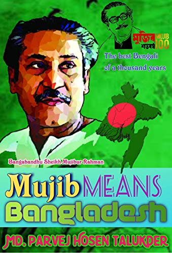 Mujib Means Bangladesh : Parvej Hosen Talukder (English Edition)