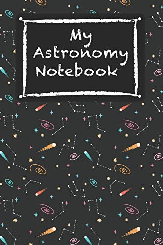 My Astronomy Notebook: Awesome Space HandWriting Notebook for Children Kids Teens Students for Home School College University For Writing Notes