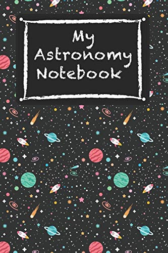 My Astronomy Notebook: Awesome Space HandWriting Notebook for Children Kids Teens Students for Home School College University For Writing Notes