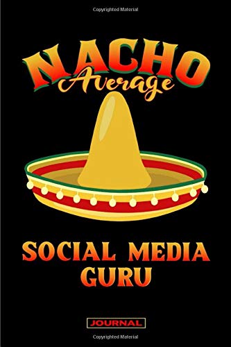 Nacho Average Social Media Guru Journal: Internet Guru Journal Notebook: Media Influencer Gifts - Diary Notepad to write in Note Thoughts ideas 6 x 9 120 Lined Pages