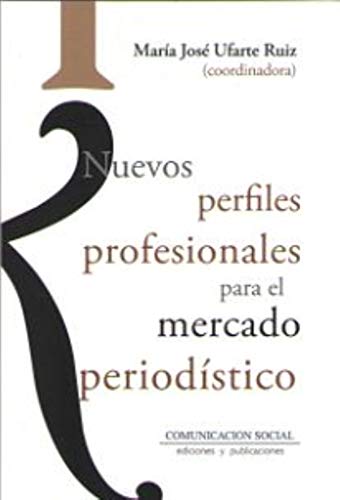 Nuevos perfiles profesionales para el mercado periodístico: 76 (Periodística)