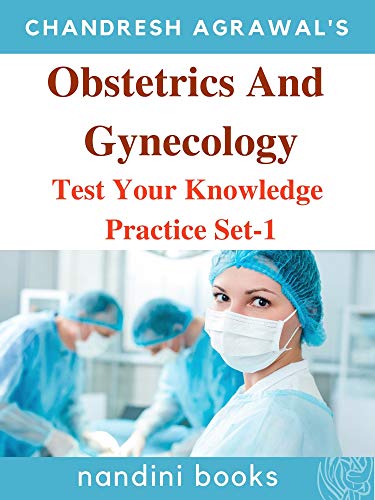 Obstetrics and Gynecology : Test Your Knowledge Practice Set-1: Multiple Choice Questions With Answers (Obstetrics and Gynecology Test Your Knowledge) (English Edition)