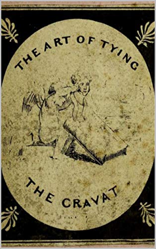 The Art of Tying the Cravat (English Edition)