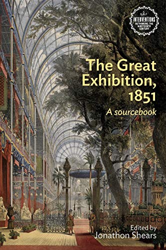 The Great Exhibition, 1851: A sourcebook (Interventions: Rethinking the Nineteenth Century)