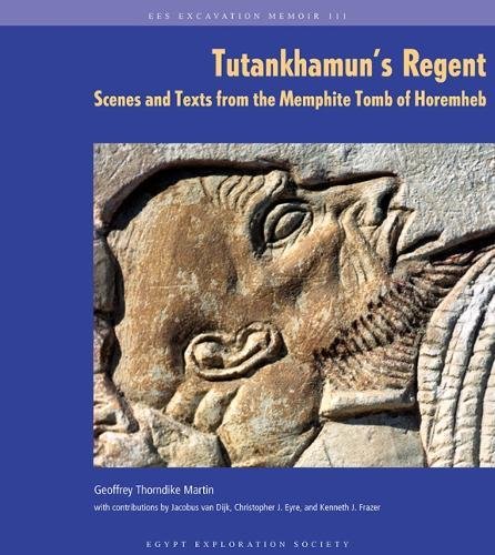 Tutankhamun's Regent: Scenes and Texts from the Memphite Tomb of Horemheb: 111 (Excavation Memoirs)