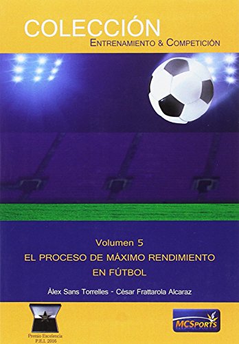 Volumen 5. El proceso de Máximo Rendimiento en Fútbol.