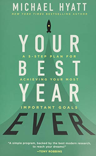 Your Best Year Ever: A 5-Step Plan for Achieving Your Most Important Goals