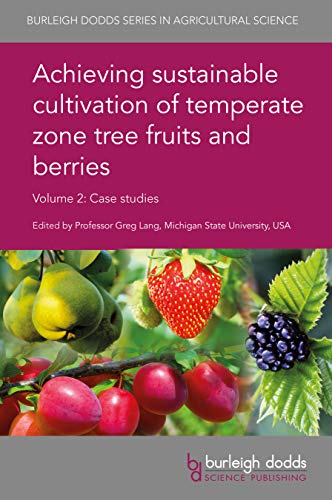 Achieving sustainable cultivation of temperate zone tree fruits and berries Volume 2: Case studies (Burleigh Dodds Series in Agricultural Science Book 54) (English Edition)