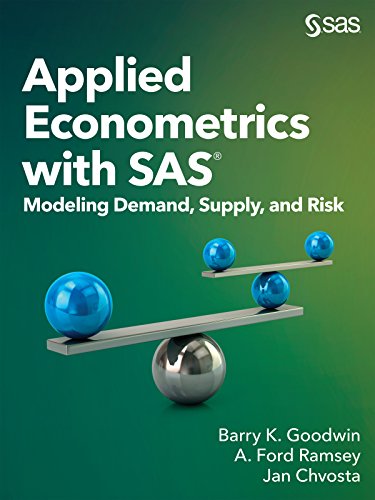 Applied Econometrics with SAS: Modeling Demand, Supply, and Risk (English Edition)