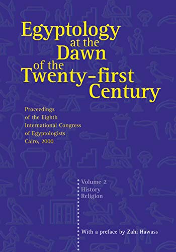 Egyptology at the Dawn of the Twenty-First Century: Proceedings of the Eighth International Congress of Egyptologists, Cairo, 2000: V. 2