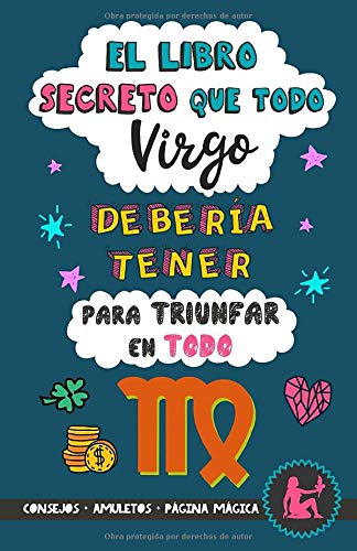 El libro secreto que todo Virgo debería tener para triunfar en todo: Horóscopo Virgo: consejos, dinero, amor, amuletos y más. Libro de Astrología para ... Regalo para amiga (Astrología Práctica)