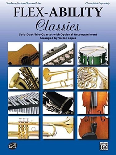 Flex-Ability Classics -- Solo-Duet-Trio-Quartet with Optional Accompaniment: Trumpet/Baritone T.C. (Flex-Ability Series) by Victor L??pez (2009-04-01)