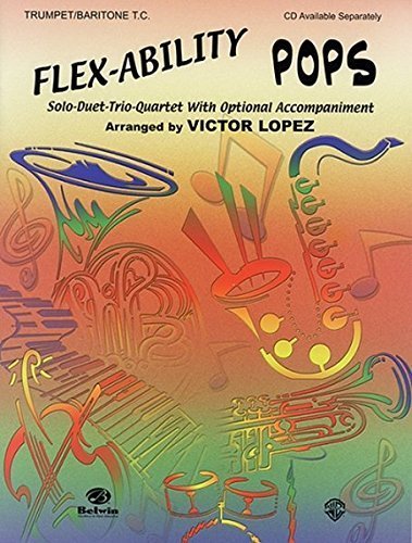 Flex-Ability Pops -- Solo-Duet-Trio-Quartet with Optional Accompaniment: Trumpet/Baritone T.C. (Flex-Ability Series) by Victor L?3pez (2002-02-01)