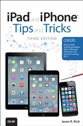 iPad and iPhone Tips and Tricks: (covers iOS7 for iPad Air, iPad 3rd/4th generation, iPad 2, and iPad mini, iPhone 5S, 5/5C & 4/4S) (English Edition)