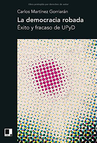 La democracia robada: Éxito y fracaso de UPyD