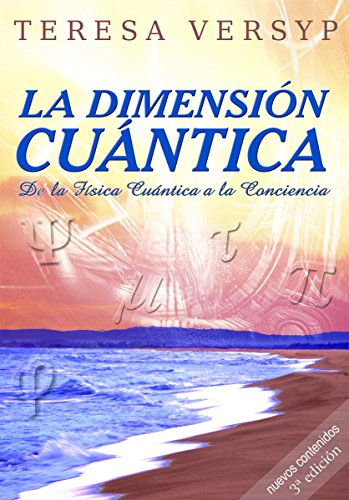 La Dimensión Cuántica De La Física Cuántica A La Conciencia 3a Edición