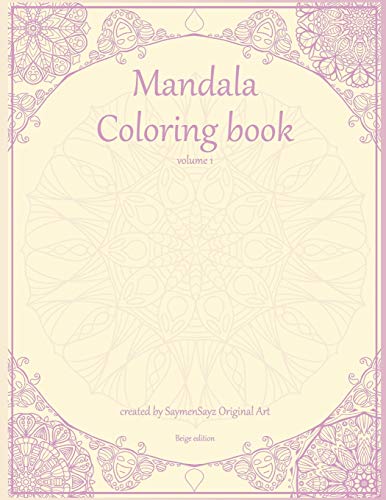 Mandala coloring book volume 1 Beige edition: 100 mindfulness Mandalas for kids and adults (Mindful Coloring books)