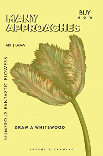 Many Approaches To Draw A Whitewood And Numerous Fantastic Flowers (English Edition)