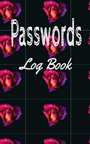 Passwords Log Book: Handy sized 5x8 inches book with 108 pages plus choose your own system- by alphabet, organisation, work/home, whatever will work ... place. Always ready to jog your memory.