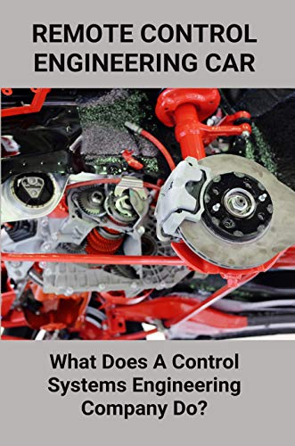 Remote Control Engineering Car: What Does A Control Systems Engineering Company Do?: Control Engineering Jobs (English Edition)