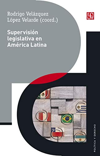 Supervision Legislativa En America Latina (Política y derecho / Politics and Law)