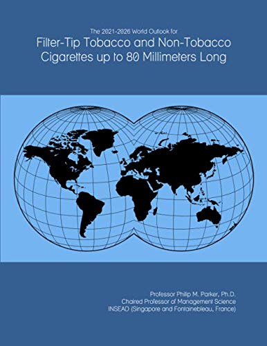 The 2021-2026 World Outlook for Filter-Tip Tobacco and Non-Tobacco Cigarettes up to 80 Millimeters Long