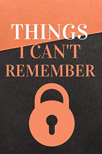 Things I Can't Remember: Password Log Book, An Alphabetical Organizer Notebook for Internet Address, Username, Website Login, Safe Password keeper for Social Media Addresses Perfect Seize 6 x 9