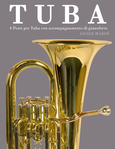 Tuba: 4 Pezzi per Tuba con accompagnamento di pianoforte (Italian Edition)