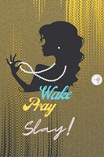 WAKE PRAY SLAY: The Journal For A Praying Diva (No.2) -100 pages