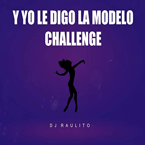 Y Yo Le Digo la Modelo Challengue 2021