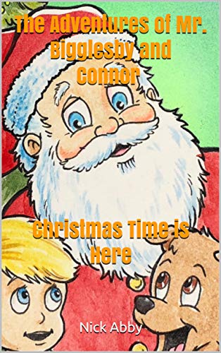 Christmas Time is Here (The Adventures of Mr. Bigglesby and Connor) (English Edition)