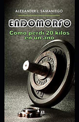 ENDOMORFO, Cómo perdí 20 kilos en un año