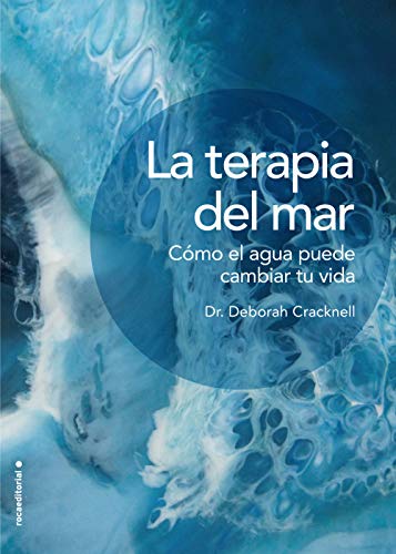 La terapia del mar. Cómo el agua puede cambiar tu vida (Now Age)