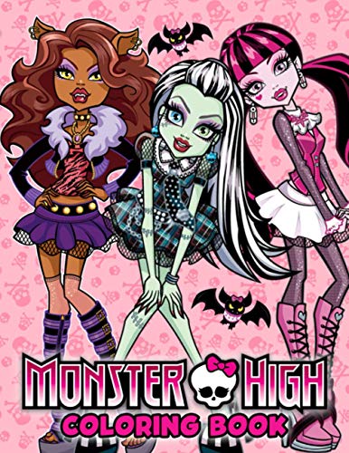 Monster High Coloring Book: A Perfect Coloring Book For Everyone To Color, Develop Critical Skills, And Have Fun With Many Unique Illustrations Of Monster High