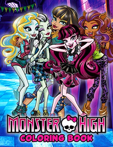 Monster High Coloring Book: Fantastic Book For Fans All Ages Of Monster High To Unleash Artistic Potential, Stimulate Creativity, Imagination And Leave All Stress Behind