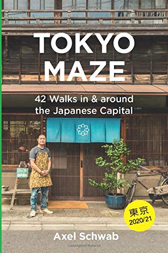 Tokyo Maze – 42 Walks in and around the Japanese Capital: A Guide with 108 Photos, 48 Maps, 300 Weblinks and 100 Tips (Japan Travel Guide Series) [Idioma Inglés]