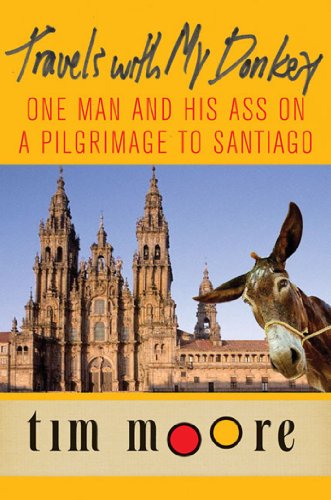 Travels with My Donkey: One Man and His Ass on a Pilgrimage to Santiago (English Edition)