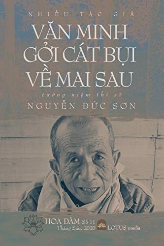 VĂN MINH GỞI CÁT BỤI VỀ MAI SAU: Hoa Đàm #11 - Tưởng Niệm và Cảm Niệm Thi Sĩ Nguyễn Đức Sơn