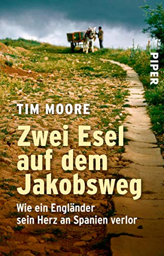 Zwei Esel auf dem Jakobsweg: Wie ein Engländer sein Herz an Spanien verlor (German Edition)