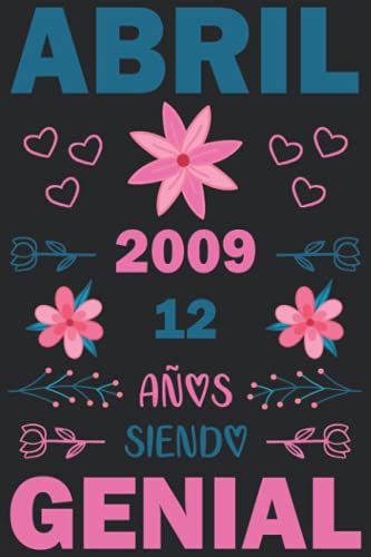 Abril 2009 12 Años Siendo Genial: Cuaderno de cumpleaños de 12 años para mujeres y hombres, Memorable Cuaderno De Notas, Regalo expresivo para un ... o Agenda o Diario 120 paginas 6 * 9 pulgadas