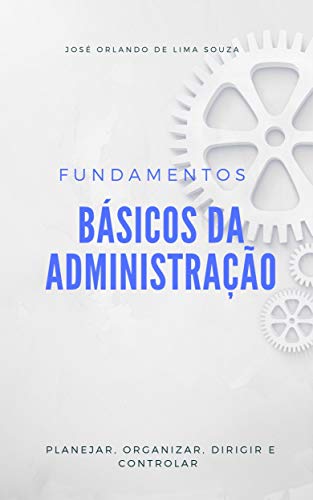 Fundamentos Básicos da Administração: Planejar, Organizar, Dirigir e Controlar (Portuguese Edition)