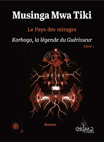 Le Pays des mirages : La légende du Guérisseur, livre 1 (French Edition)