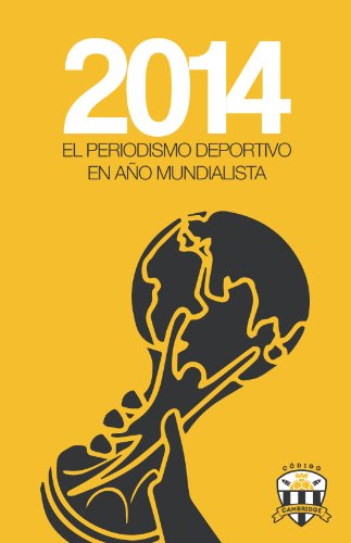 2014: el periodismo deportivo en año mundialista (Editorial Código Cambridge nº 1)