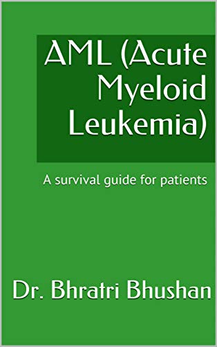 AML (Acute Myeloid Leukemia) : A survival guide for patients (English Edition)